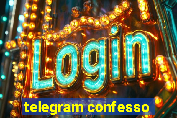 telegram confesso